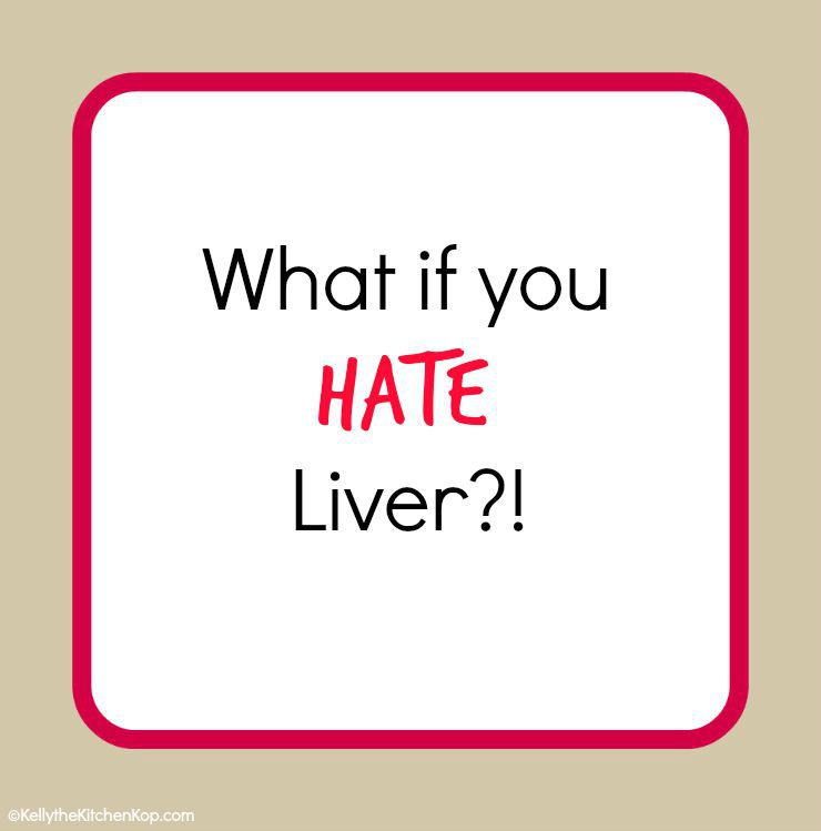 what if you hate liver